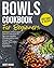 Bowls Cookbook for Beginners by Berit Kranz
