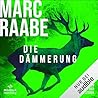 Die Dämmerung by Marc Raabe