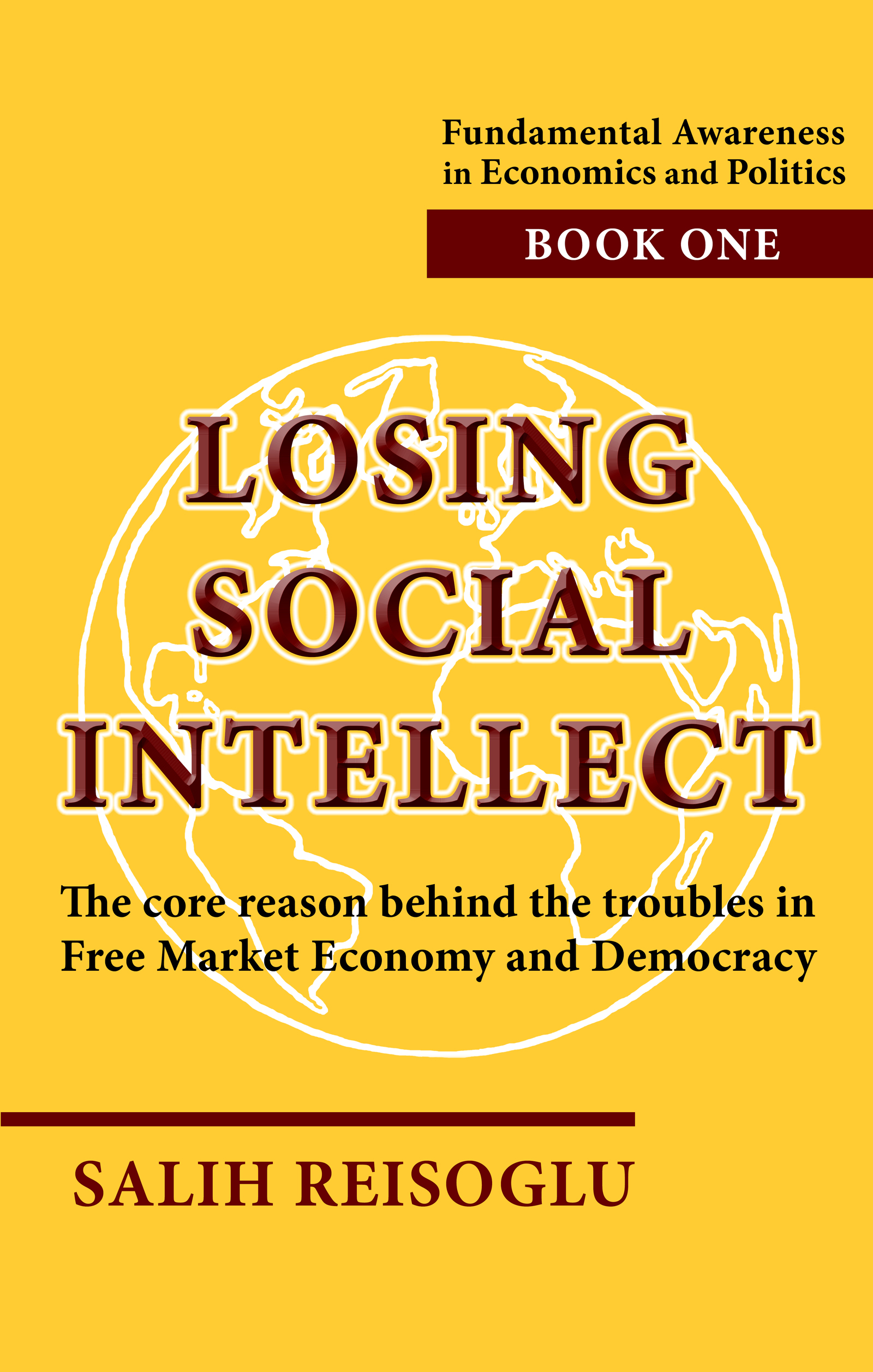 Losing Social Intellect: The Core Reason Behind the Troubles in Free Market Economy and Democracy