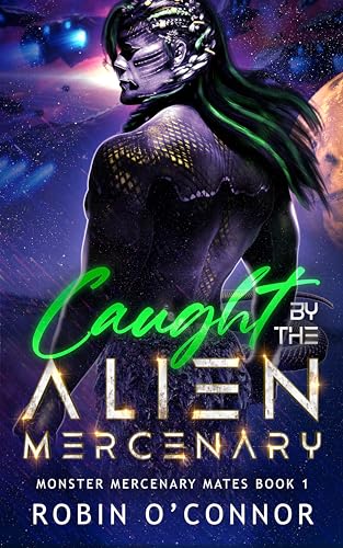 Caught by the Alien Mercenary (Monster Mercenary Mates, #1)