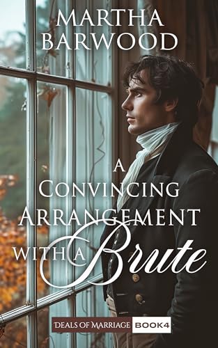 A Convincing Arrangement with a Brute: A Historical Regency Romance Book (Deals of Marriage 4)