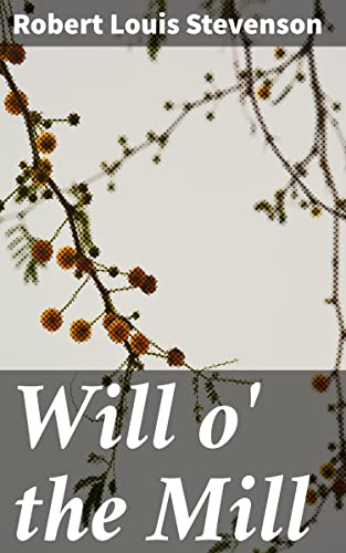 Will o' the Mill: Enriched edition. Reflections on Solitude and the Passage of Time