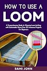 HOW TO USE A LOOM...