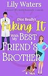 [Not Really] Faking It with My Best Friend's Brother (Off-Limits Love in Rivermint Cove, #1)