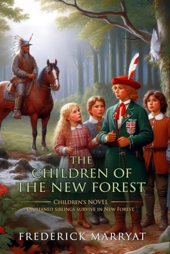 The Children of the New Forest: Complete with Classic illustrations and Annotation