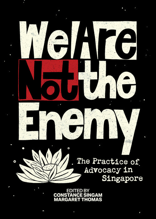 We Are Not The Enemy: The Practice of Advocacy in Singapore (Paperback)