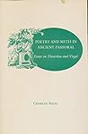 Poetry and Myth in Ancient Pastoral: Essays on Theocritus and Virgil (Princeton Series of Collected Essays)