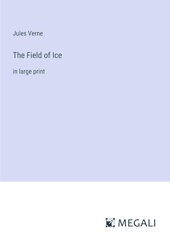 The Field of Ice: in large print