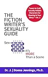 The Fiction Writer's Sexuality Guide by Dr. J.
