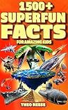 Super Fun Facts for Amazing Kids: 1500+ Fascinating and Interesting Facts Book for Smart & Curious Kids about Awesome Science, Animals, History, Space, ... Children ) (Fun Facts and Quiz for Kids 2)