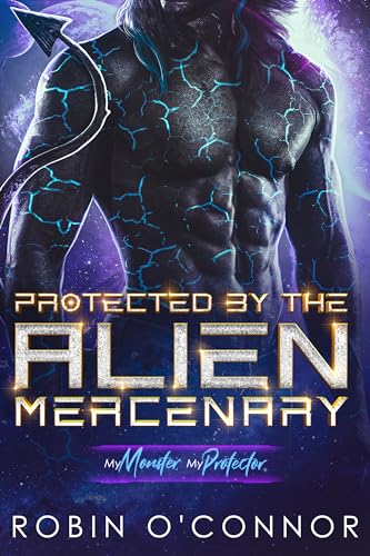 Protected by the Alien Mercenary (My Monster, My Protector #4)