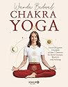 Chakra-Yoga: Die wichtigsten Übungen zu den 7 Chakren für mehr Klarheit, Energie und Heilung (German Edition)