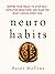 Neuro-Habits: Rewire Your Brain to Stop Self-Defeating Behaviors and Make the Right Choice Every Time (Understand Your Brain Better Book 7)