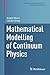 Mathematical Modelling of Continuum Physics by Angelo Morro