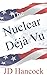 The Nuclear Deja Vu (The Nu...