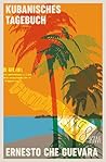 Kubanisches Tagebuch: Erweiterte Neuausgabe (German Edition) Kubanisches Tagebuch: Erweiterte Neuausgabe (German Edition)