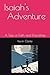 Isaiah's Adventure: A Tale ...