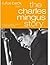 Charles Mingus Story-Gel by Rufus Beck