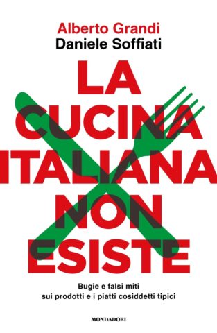 La cucina italiana non esiste. Bugie e falsi miti sui prodotti e i piatti cosiddetti tipici (Hardcover)