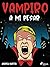 Vampiro a mi pesar (Spanish Edition)