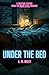 Under the Bed: A Creature F...