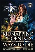 Kidnapping Phoenixes and Other Ways to Die - Books 7 and 8