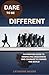 DARE TO BE DIFFERENT : An A...