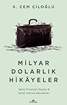 Milyar Dolarlık Hikayeler İlginç Finansal Olaylar Temel Yatır... by S. Cem Çiloğlu