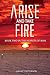 Arise and Take Fire: Book T...