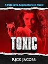 Toxic: A Detective Angela Harwell Novel