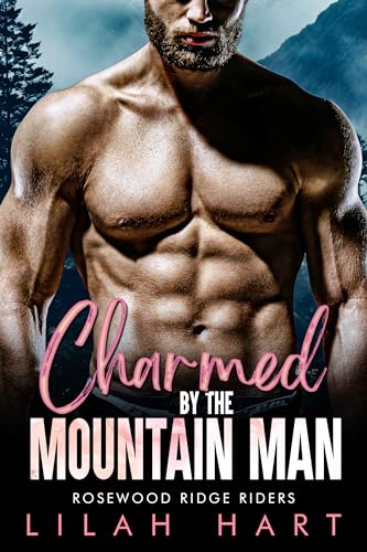 Charmed by the Mountain Man (Rosewood Ridge Riders, #4)