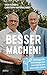Besser machen!: Hoffnungsvolle Entwicklungen und Initiativen für eine lebenswerte Zukunft (German Edition)