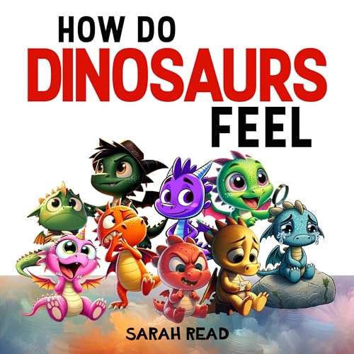 How Do Dinosaurs Feel?: Children's Book About Emotions and Feelings, Kids Ages 3-5 (How Do You Feel? 4)