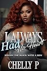 I Always Had His Heart by Chelly P.