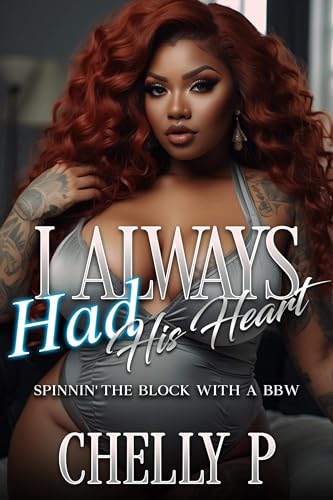 I Always Had His Heart: Spinnin’ the Block With a BBW (Kindle Edition)