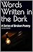 Words Written in the Dark: ...
