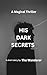 HIS DARK SECRETS : A Magical Thriller