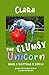 Clara the CLUMSY Unicorn: B...