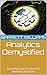 Analytics Demystified: Decoding Data for Informed Marketing Decisions (Digital Dynamo: Mastering the Art of Effective Online Marketing)