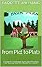 From Plot to Plate: A Guide to Sustainable Agriculture Practices for Starting Your Own Local Farm Store (Harvesting Abundance: Building Your Thriving Farm Store)