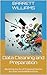 Data Cleaning and Preparation: Mastering the Art of Preparing Data for Accurate and Reliable Analysis (Data Discoveries: Unraveling Insights through Analytics)