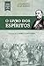 O Livro dos Espíritos by Allan Kardec