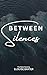 Between Silences