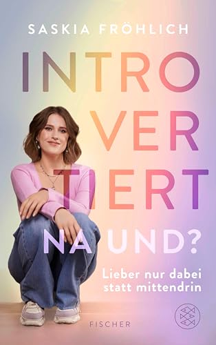 Introvertiert, na und? Lieber nur dabei statt mittendrin (Kindle Edition)