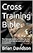 Cross Training Bible: The U...