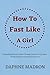 How to Fast like a Girl by Daphne Madron