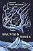 Haunted Tales: Ghostly Stories for the Darkest Nights
