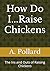 How Do I...Raise Chickens: ...