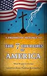 A Prophetic Message to the 7 Churches of America: What Would Jesus Say to America’s Main Christian Movements? | End Times Christian Prophecy | Eschatology | Kindle Short Read