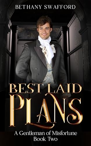 Best Laid Plans: A Regency Misadventure (A Gentleman of Misfortune Book 2)